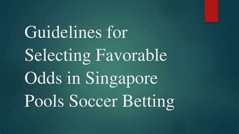 The Singapore Pools Soccer Odds is a system .